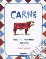 Carne. Sceglierla, prepararla e cucinarla libro