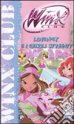 Love & pet e i cuccioli stregati. Winx club libro