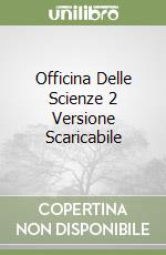 Officina Delle Scienze 2 Versione Scaricabile libro