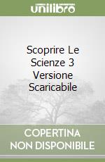 Scoprire Le Scienze 3 Versione Scaricabile libro