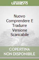 Nuovo Comprendere E Tradurre Versione Scaricabile libro