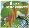 Il lupo e i sette capretti. Ediz. illustrata. Con CD Audio libro di Grimm Jacob Grimm Wilhelm Parazzoli Paola