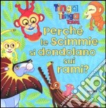 Perché le scimmie si dondolano sui rami? Tinga Tinga tales. Ediz. illustrata libro