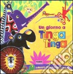 Un giorno a Tinga Tinga. Libro pop-up. Tinga Tinga tales. Ediz. illustrata libro