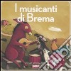 I musicanti di Brema. Ediz. illustrata. Con CD Aud libro