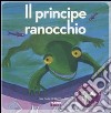 Il principe ranocchio. Ediz. illustrata. Con CD Audio libro