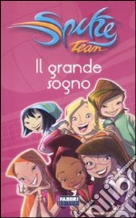 Il grande sogno. Spike Team. Ediz. illustrata libro