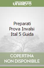 Preparati Prova Invalsi Ital 5 Guida libro