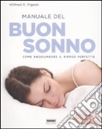 Manuale del buon sonno. Come raggiungere il riposo perfetto libro