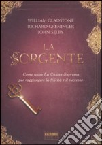 La sorgente. Come usare la chiave suprema per raggiungere la felicità e il successo