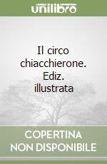 Il circo chiacchierone. Ediz. illustrata libro