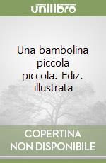 Una bambolina piccola piccola. Ediz. illustrata libro