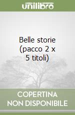 Belle storie (pacco 2 x 5 titoli) libro