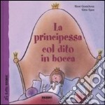 La principessa col dito in bocca. Ediz. illustrata