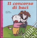 Il concorso di baci. Ediz. illustrata libro