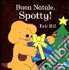 Buon Natale, Spotty! Ediz. illustrata libro