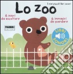 Lo zoo. I miei piccoli libri sonori. Ediz. illustrata libro