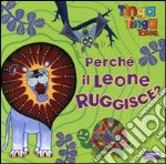 Perché il leone ruggisce? Tinga Tinga tales. Ediz. illustrata libro