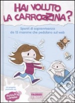 Hai voluto la carrozzina? Spunti di sopravvivenza da 15 mamme che pedalano sul web libro