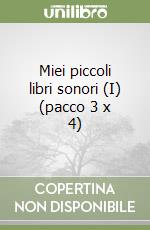 Miei piccoli libri sonori (I) (pacco 3 x 4) libro