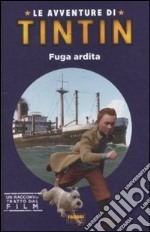 Le avventure di Tintin. Fuga ardita. Ediz. illustr libro