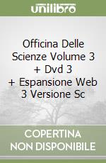 Officina Delle Scienze Volume 3 + Dvd 3 + Espansione Web 3 Versione Sc libro