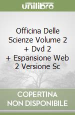 Officina Delle Scienze Volume 2 + Dvd 2 + Espansione Web 2 Versione Sc libro