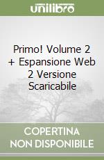 Primo! Volume 2 + Espansione Web 2 Versione Scaricabile libro