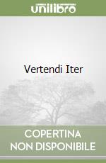 VERTENDI ITER - Versioni latine per il biennio