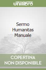 Sermo et humanitas Corso di lingua e cultura latina
