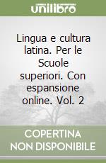 Lingua e cultura latina. Per le Scuole superiori. Con espansione online. Vol. 2 libro