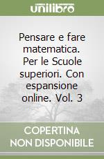 Pensare e fare matematica. Per le Scuole superiori. Con espansione online. Vol. 3 libro