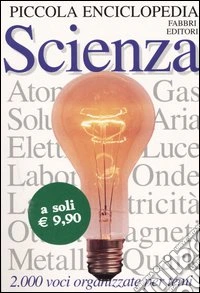 Piccola enciclopedia. Scienza