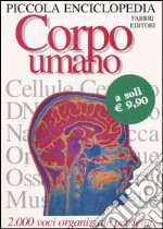 Piccola enciclopedia. Corpo umano libro