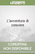 L'avventura di crescere libro