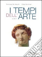 I tempi dell'arte. Per le Scuole superiori (1) libro