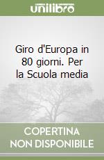 Giro d'Europa in 80 giorni. Per la Scuola media (2) libro