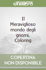 Il Meraviglioso mondo degli gnomi. Coloring libro