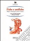 Fiabe e antifiabe. Magia e fantasia per crescere insieme libro