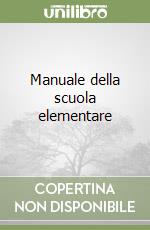 Manuale della scuola elementare libro