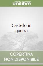 Castello in guerra libro