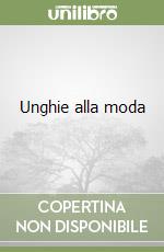 Unghie alla moda libro