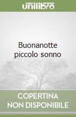 Buonanotte piccolo sonno libro