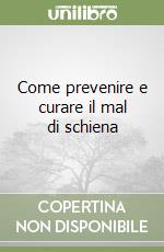 Come prevenire e curare il mal di schiena