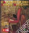 L'alfabeto dei grandi musicisti. Con 2 CD Audio libro