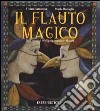 Il flauto magico. Dall'opera di Wolfgang Amadeus Mozart libro