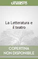 La Letteratura e il teatro libro