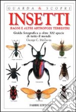 Insetti, ragni e altri artropodi terrestri. Guida fotografica a oltre 300 specie di tutto il mondo. Ediz. illustrata