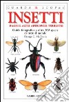 Insetti, ragni e altri artropodi terrestri. Guida fotografica a oltre 300 specie di tutto il mondo. Ediz. illustrata libro di McGavin George C.