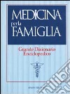 Medicina per la famiglia. Grande dizionario enciclopedico libro